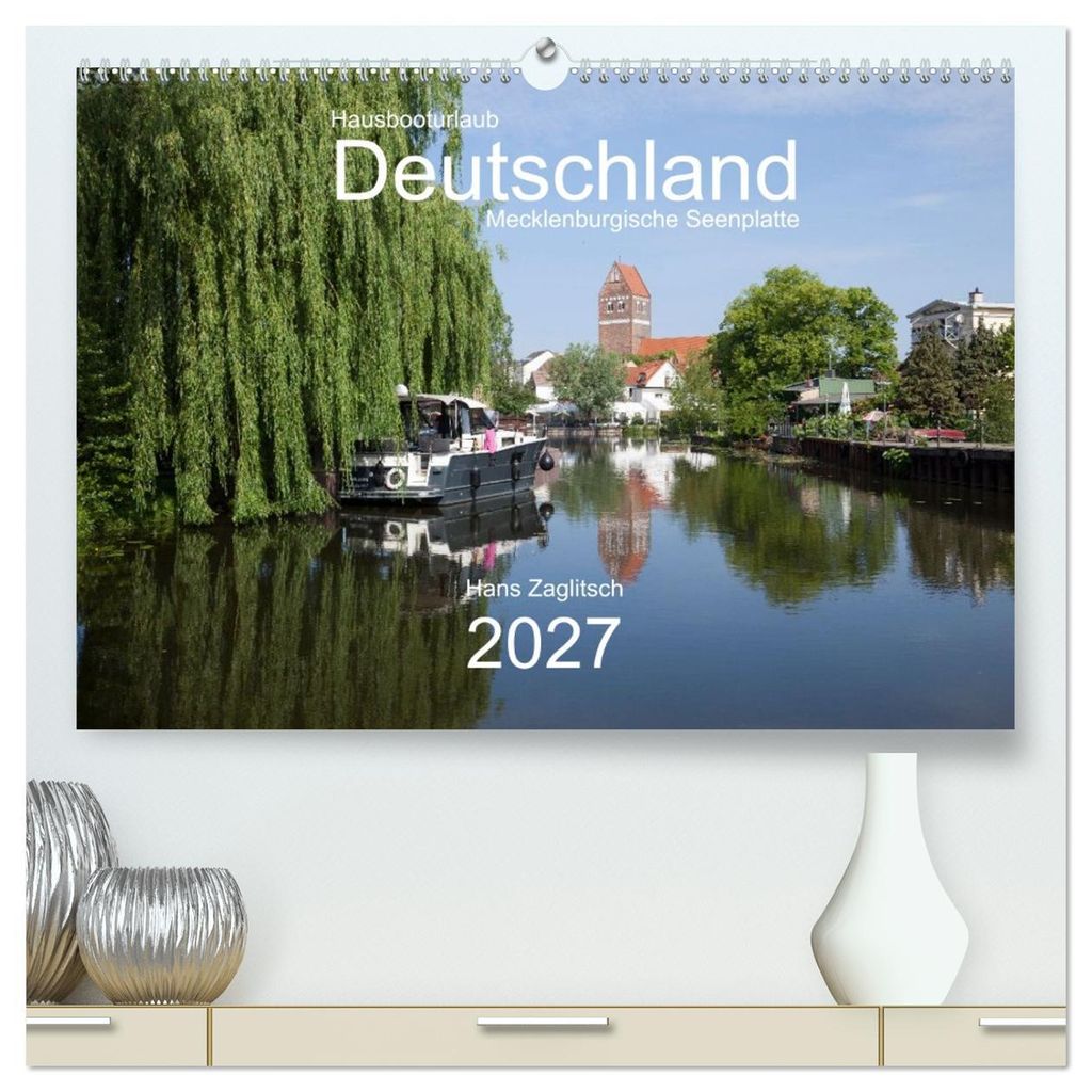 Hausbooturlaub Deutschland - Mecklenburgische Seenplatte (hochwertiger Premium Wandkalender 2027 DIN A2 quer), Kunstdruck in Hochglanz