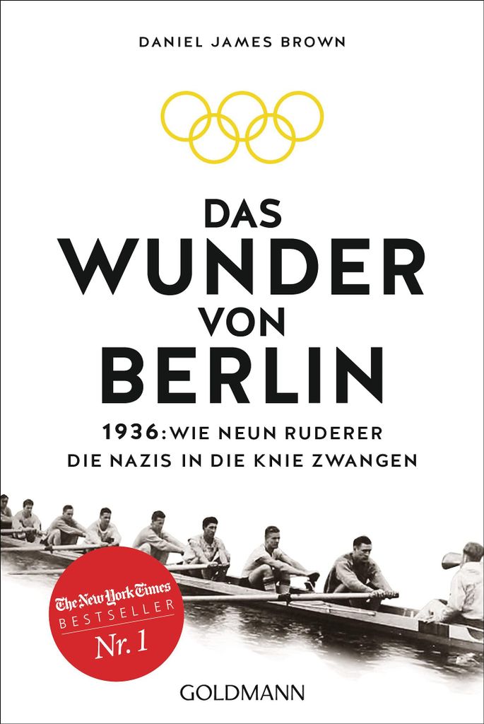 Das Wunder von Berlin: 1936: Wie neun Ruderer die Nazis in die Knie zwangen - Das Buch zum Film 'The Boys in the Boat' von George Clooney