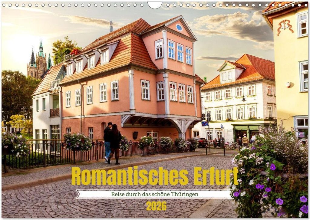 Romantisches Erfurt - Reise durch das schöne Thüringen (Wandkalender 2026 DIN A3 quer), CALVENDO Monatskalender