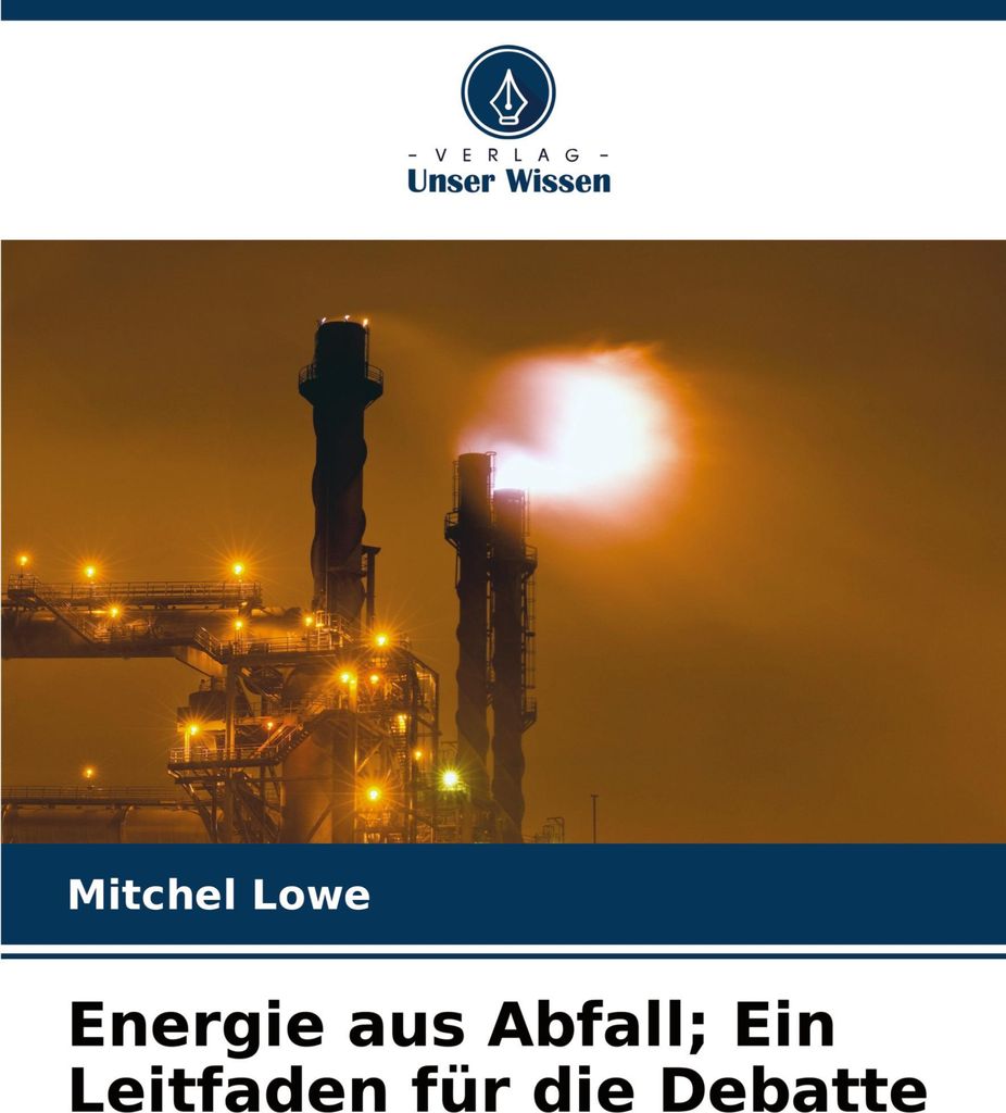 Energie aus Abfall; Ein Leitfaden für die Debatte