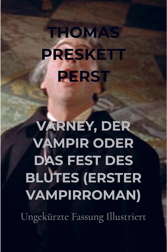 Varney, Der Vampir Oder Das Fest Des Blutes (Erster Vampirroman)