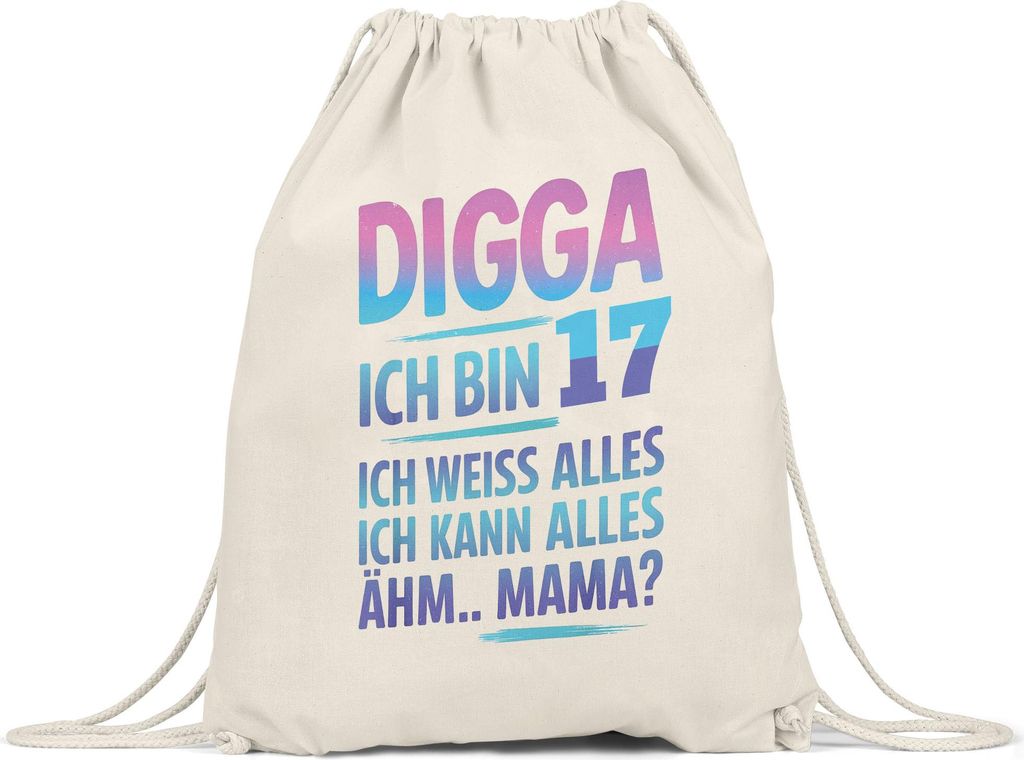 Digga ich bin 17 ich weiss alles ich kann alles ähm Mama Turnbeutel Geschenkidee Teenager Geburtstag lustig Jugendliche