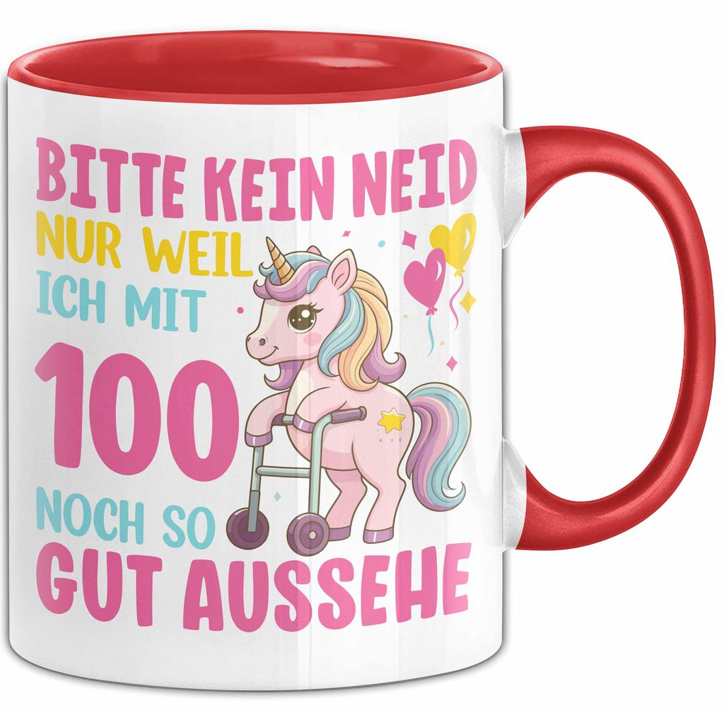 100. Geburtstag Tasse Frauen Geschenk Bitte Nur Kein Neid Nur Weil Ich mit 100 Noch So Gut Aussehe Mama Oma (Rot)