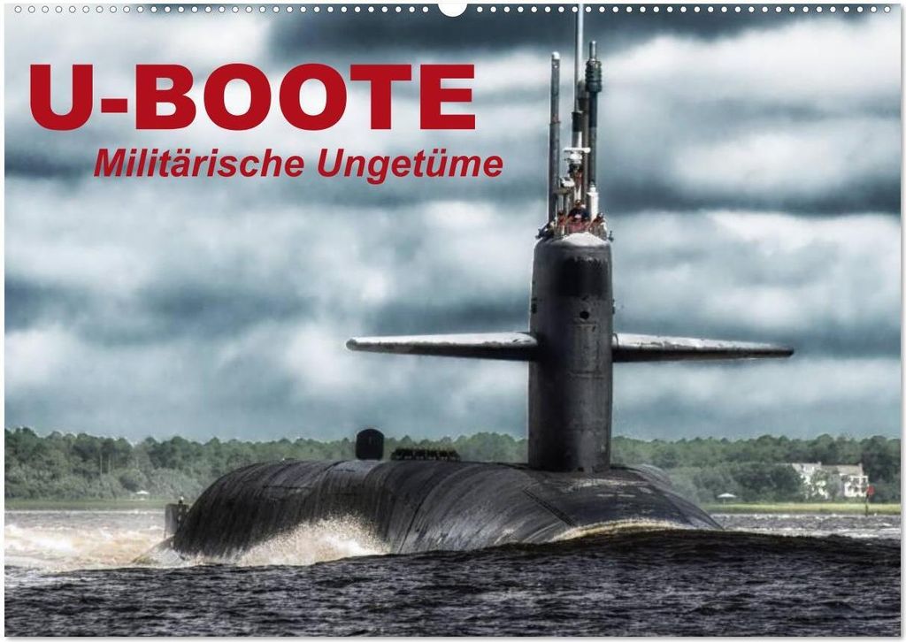 U-Boote - Militärische Ungetüme (Wandkalender 2026 DIN A2 quer), CALVENDO Monatskalender