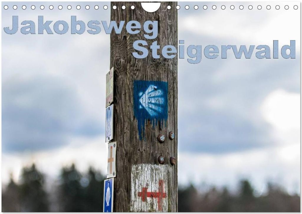 Jakobsweg Steigerwald (Wandkalender 2026 DIN A4 quer), CALVENDO Monatskalender