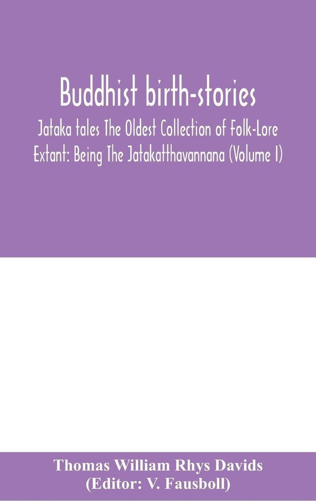 Buddhist Birth-Stories; Jataka Tales The Oldest Collection Of Folk-Lore Extant