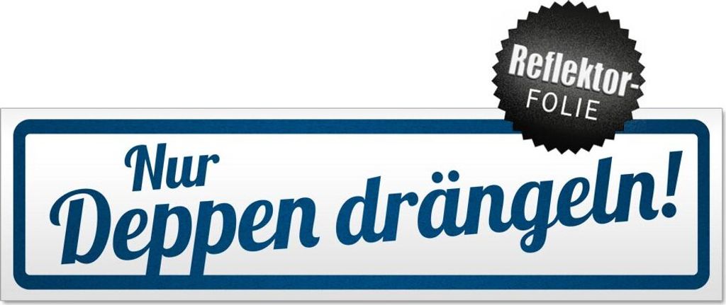 Nur Deppen drängeln Magnetschild Schild magnetisch