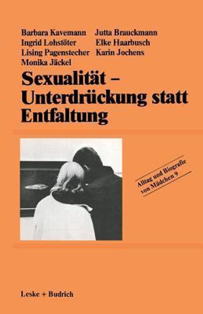 Alltag und Biografie - 9: Sexualität - Unterdrückung statt Entfaltung | Barbara Kavemann