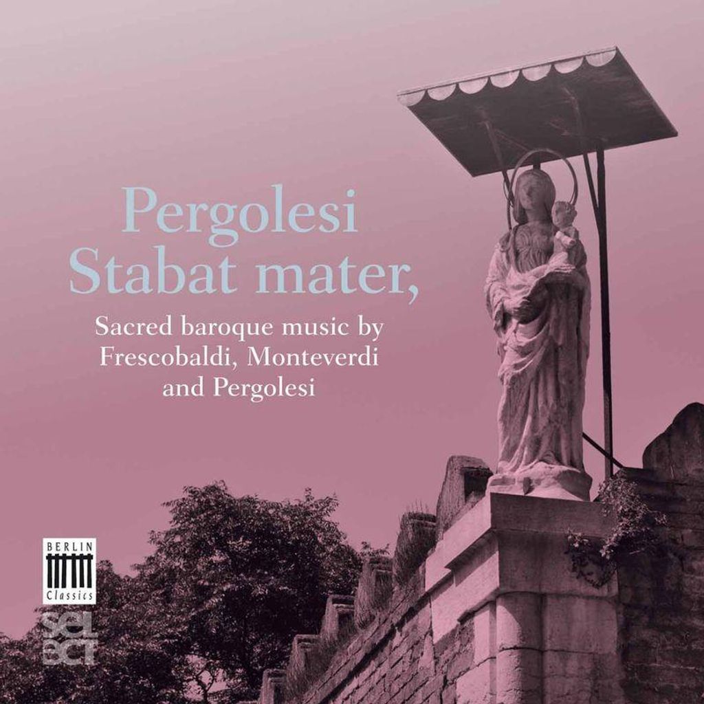 Pergolesi, Stabat Mater - Sacred Baroque Music (Berlin Classics Select)