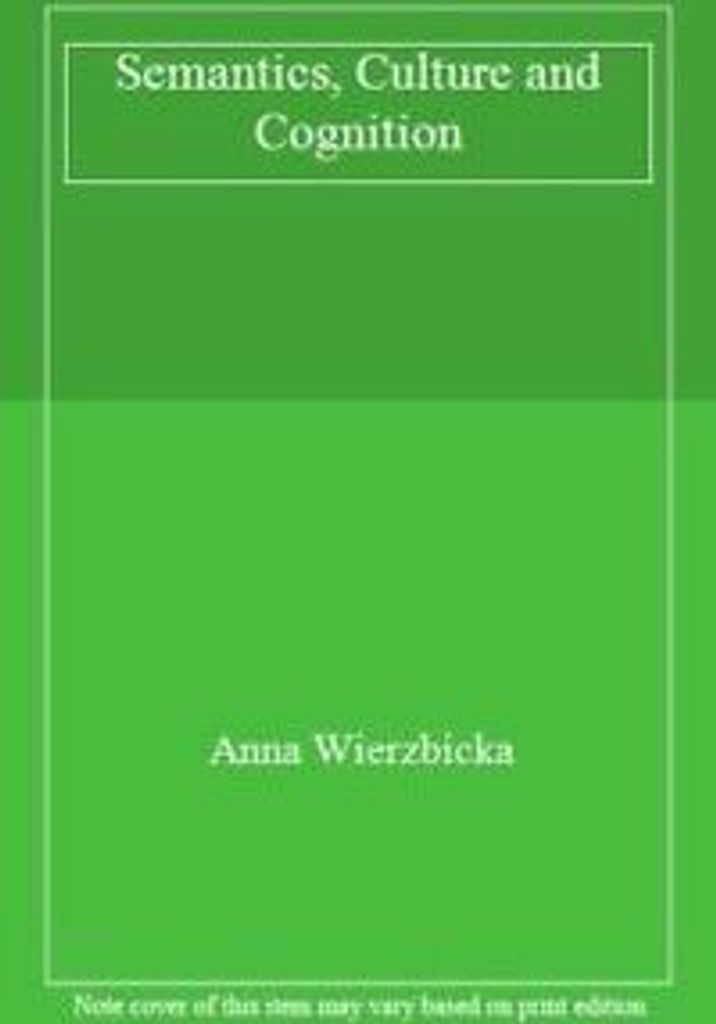 Semantics, Culture, and Cognition: Universal Hu, Wierzbicka, Anna,,