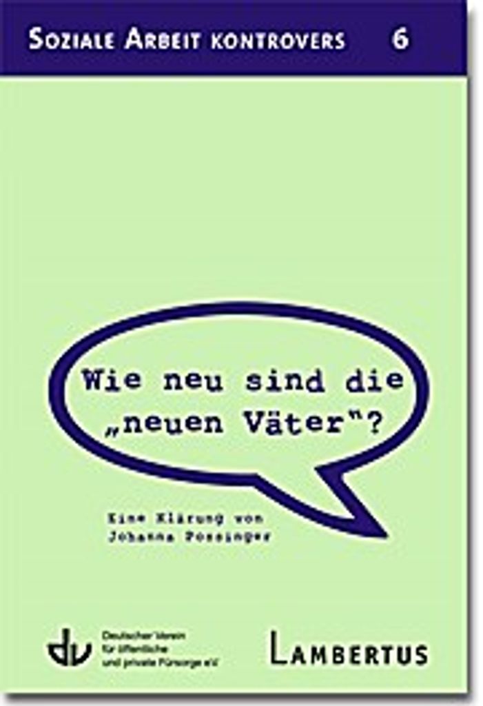 sind die " neuen Väter" ?: Eine Klärung von Johanna Possinger - Aus der Reihe Soziale Arbeit kontrovers - Band 6