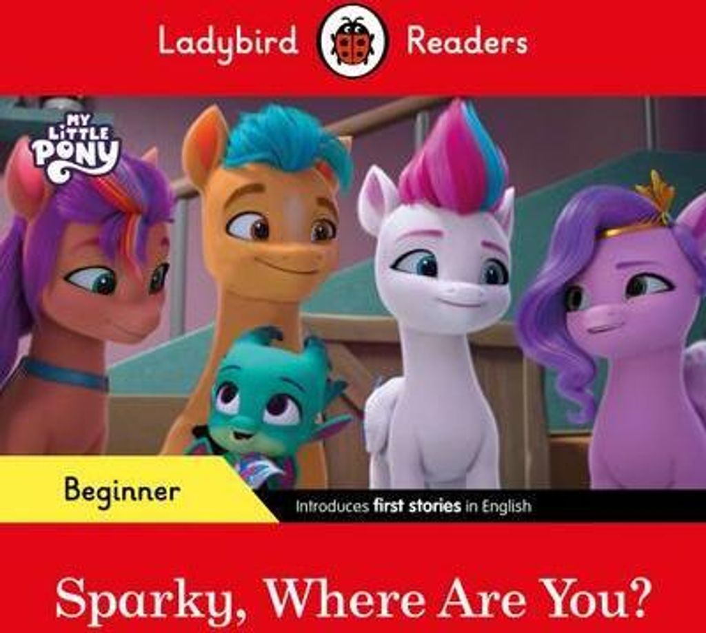 Ladybird Readers Beginner Level - My Little Pony - Sparky, Where are You? (ELT Graded Reader)