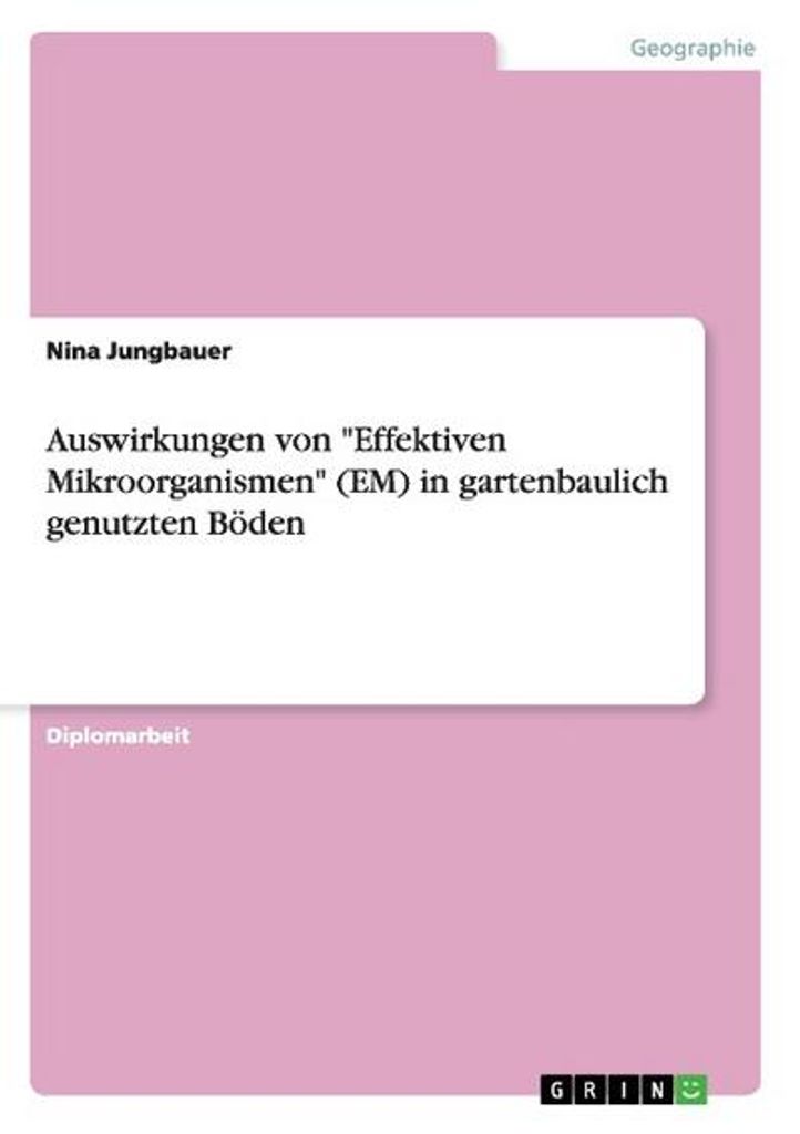 Auswirkungen von "Effektiven Mikroorganismen" (EM) in gartenbaulich genutzten Böden