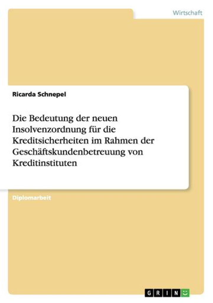 Die Bedeutung der neuen Insolvenzordnung für die Kreditsicherheiten im Rahmen der Geschäftskundenbetreuung von Kreditinstituten