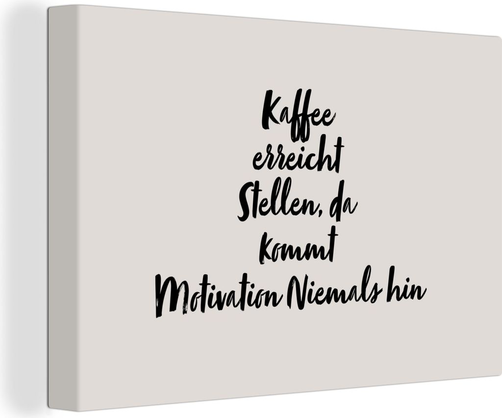 OneMillionCanvasses - Leinwandbilder - 140x90 cm, Zitate - Sprichwörter - Kaffee erreicht Stellen, da kommt Motivation Niemals hin, Wandbilder K...
