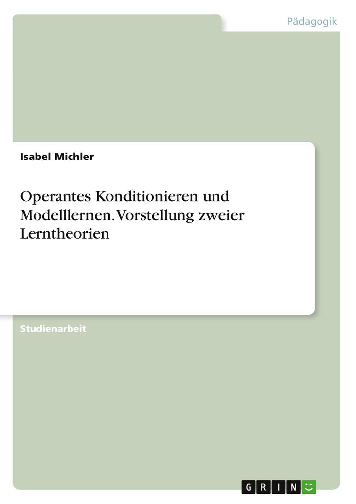Operantes Konditionieren und Modelllernen. Vorstellung zweier Lerntheorien
