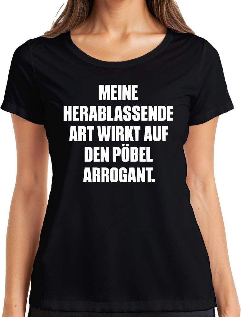 Meine herablassende Art wirkt arrogant Sarkastisch Ironie Frech Damen T-Shirt, Schwarz, L