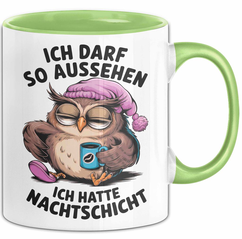 Sarkastische Eule Tier Kaffee Tasse Geschenk Lustige Geschenkidee Spruch Ich Darf So Aussehen Ich Hatte Nachtschicht (Grün)