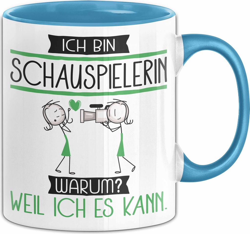 Schauspielerin Tasse Geschenk Ich Bin Schauspielerin Warum Weil Ich Es Kann Geschenkidee Geburtstag (Blau)