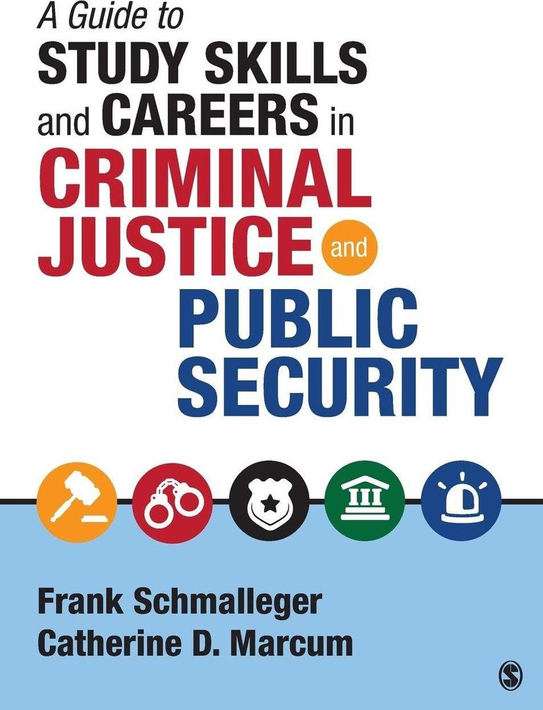A Guide to Study Skills and Careers in Criminal. Schmalleger, Marcum