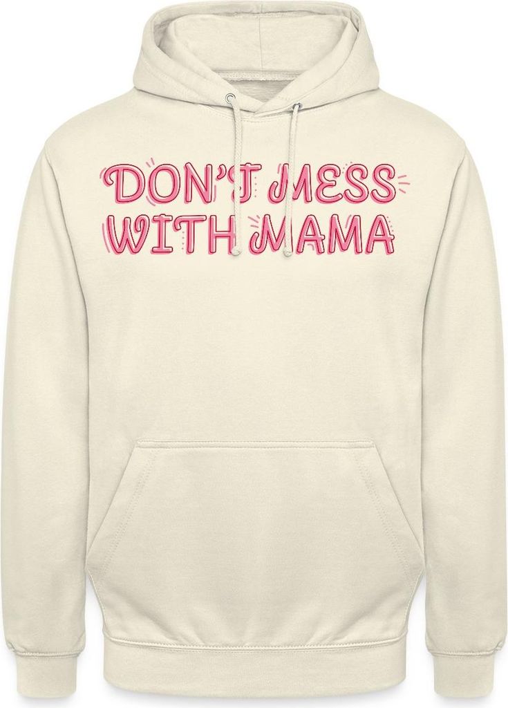 Spreadshirt Don’t Mess With Mama Selbstbewusstes Mama Motiv Uni Hoodie, L, Vanille-Milchshake