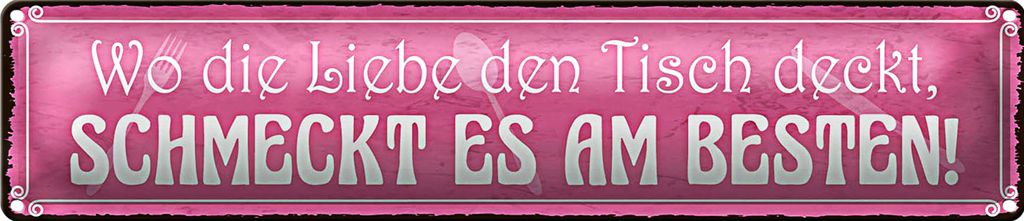 Blechschild Spruch 46x10cm wo Liebe schmeckt es am besten Dekoration