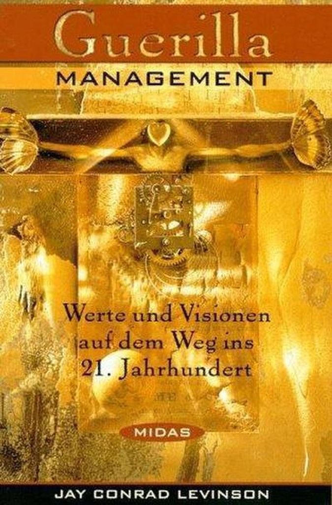 Guerilla Management. Werte und Visionen auf dem Weg ins 21. Jahrhundert