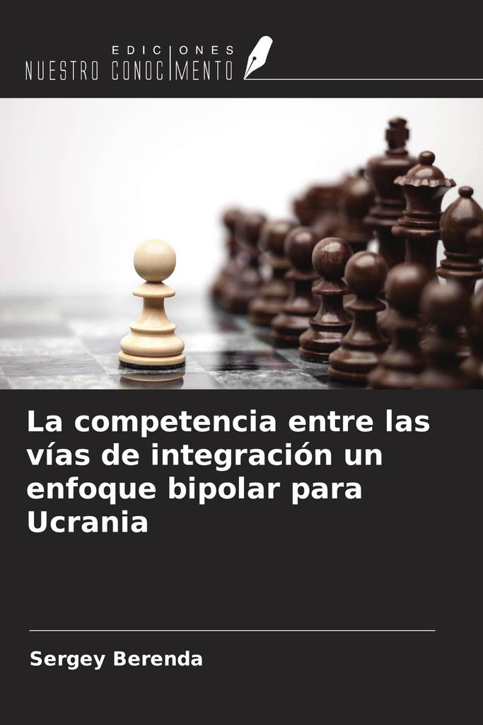 La competencia entre las vías de integración un enfoque bipolar para Ucrania