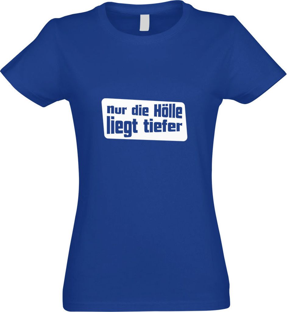 Kiwistar - T-Shirt tailliert - Damen - royal - Nur die Hölle liegt tiefer - mit Motiv Bedruckt - Funshirt Design - Sport - Freizeit - Damen - M