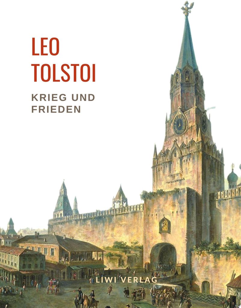 Leo Tolstoi: Krieg und Frieden. Vollständige Neuausgabe