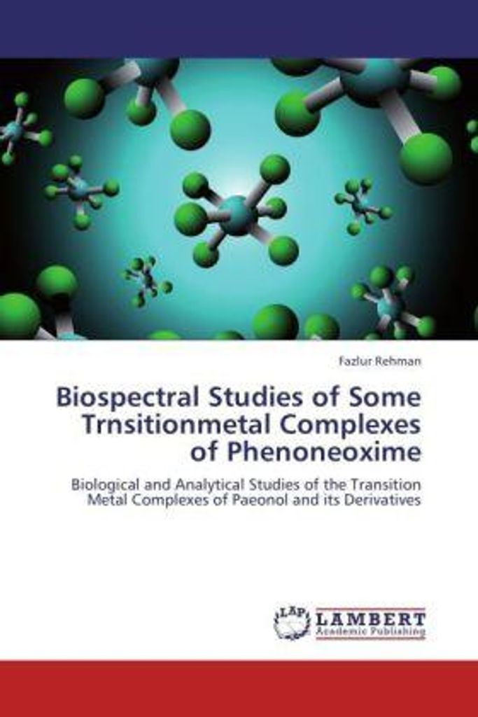 Rehman, F: Biospectral Studies of Some Trnsitionmetal Comple