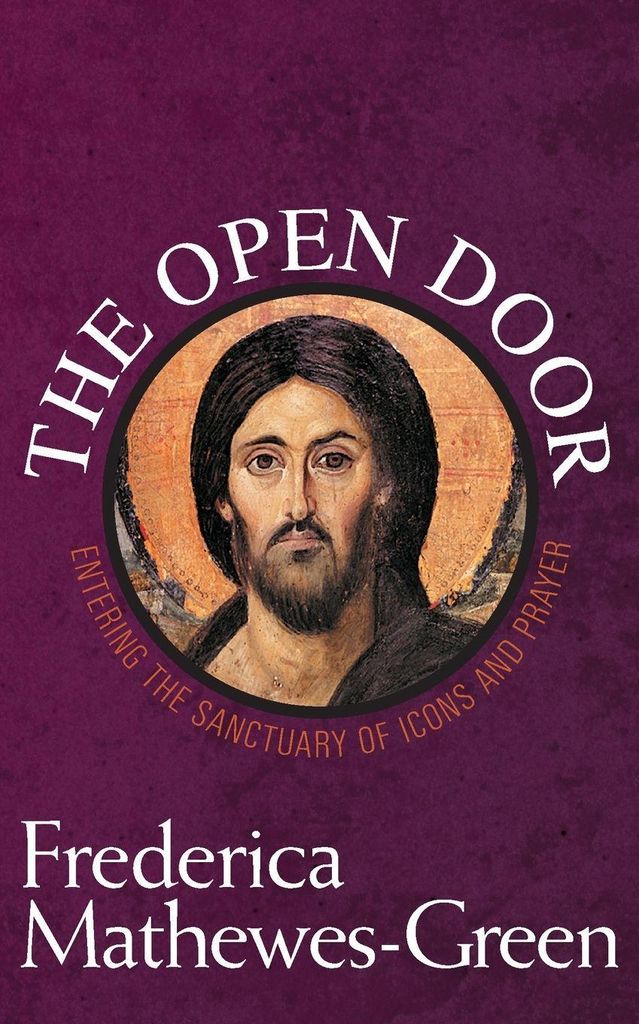 The Open Door: Entering the Sactuary of Icons a. Mathewes-Green, Frederica