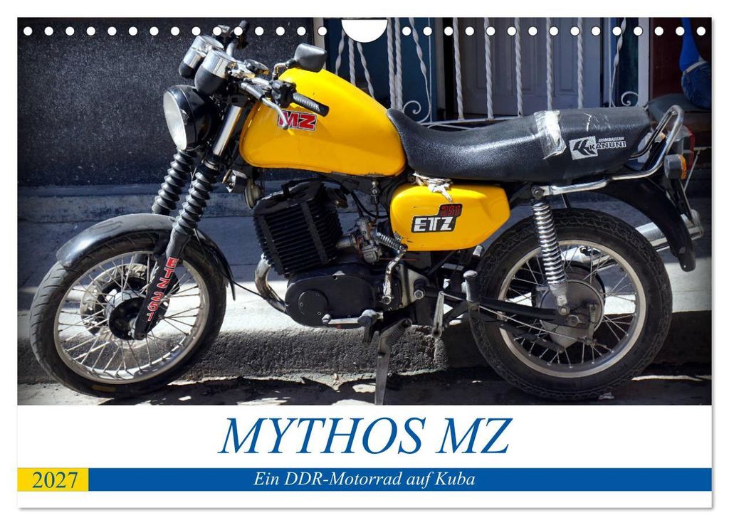 Mythos MZ - Ein DDR-Motorrad auf Kuba (Wandkalender 2027 DIN A4 quer), CALVENDO Monatskalender