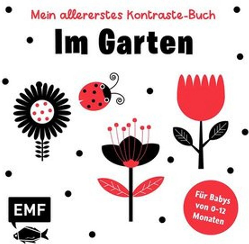 Mein allererstes Kontraste-Buch: Im Garten - für Babys von 0-12 Monaten