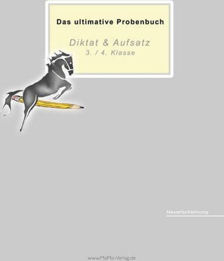 Das ultimative Probenbuch Diktat & Aufsatz 3./ 4. Klasse, 15 Teile