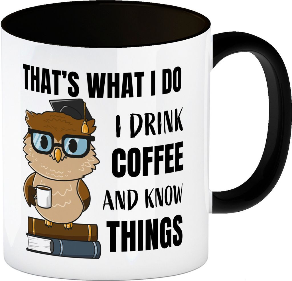 Eule Kaffeebecher in schwarz mit Spruch I drink coffee and know things