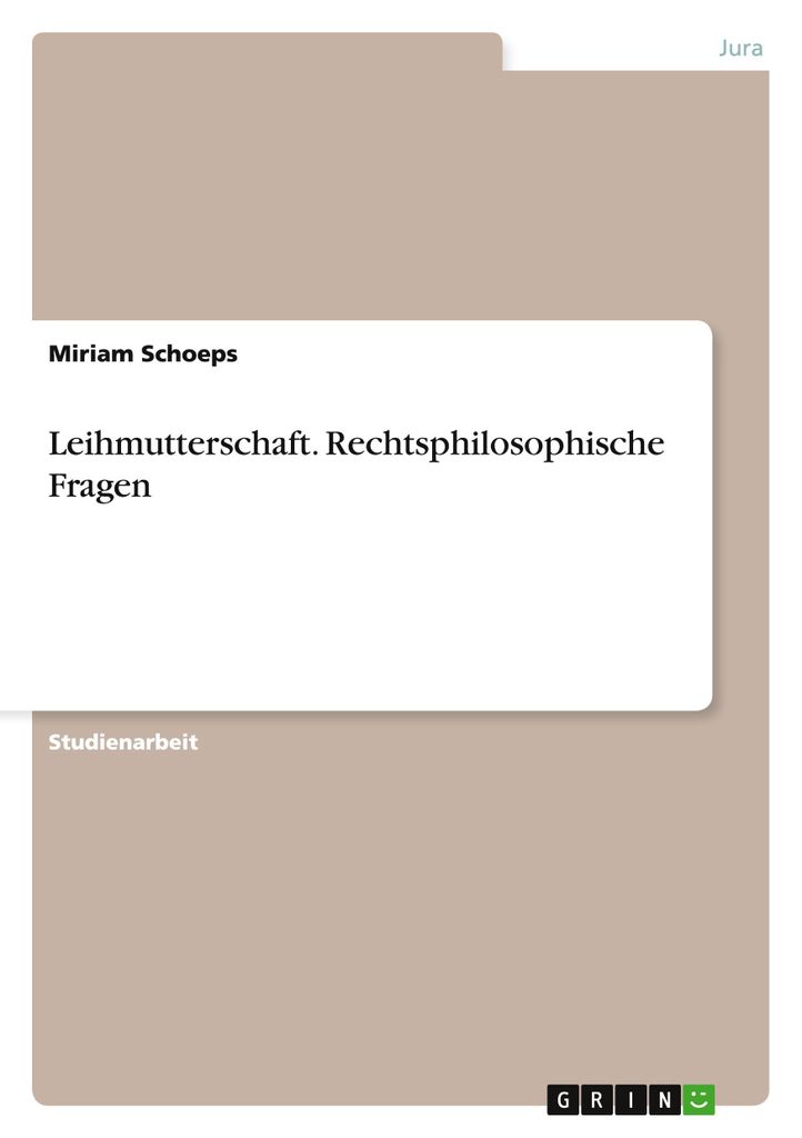 Leihmutterschaft. Rechtsphilosophische Fragen