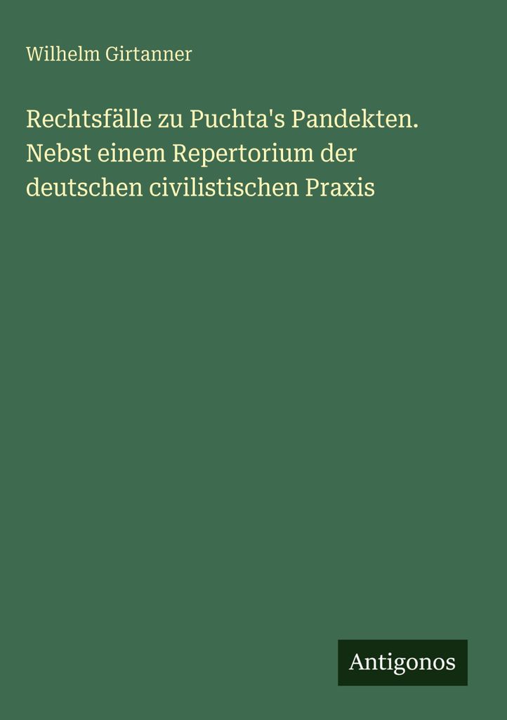 Rechtsfälle zu Puchta's Pandekten. Nebst einem Repertorium der deutschen civilistischen Praxis
