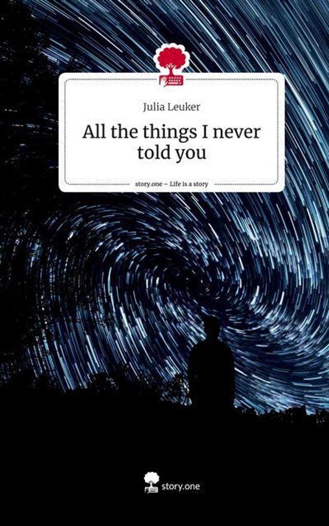 All the things I never told you. Life is a Story - story.one