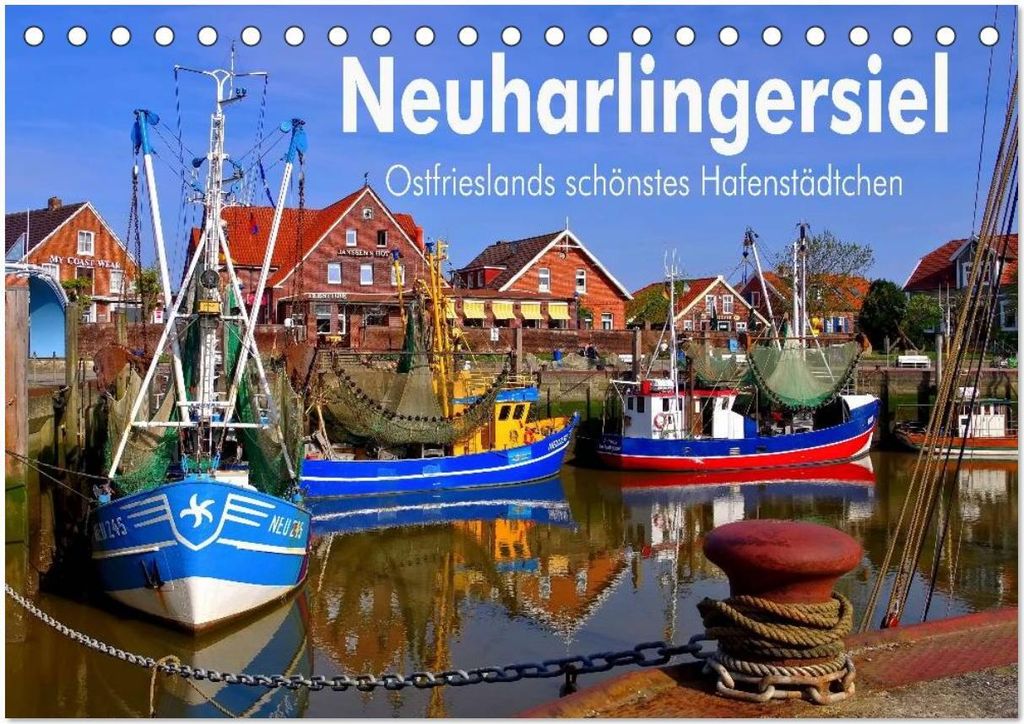 Neuharlingersiel - Ostfrieslands schönstes Hafenstädtchen (Tischkalender 2026 DIN A5 quer), CALVENDO Monatskalender