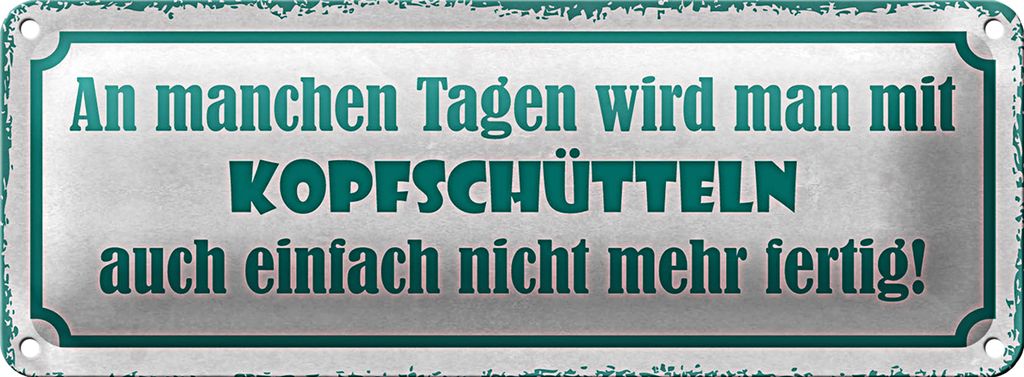Blechschild Spruch 27x10cm an manchen Tagen wird man mit Dekoration