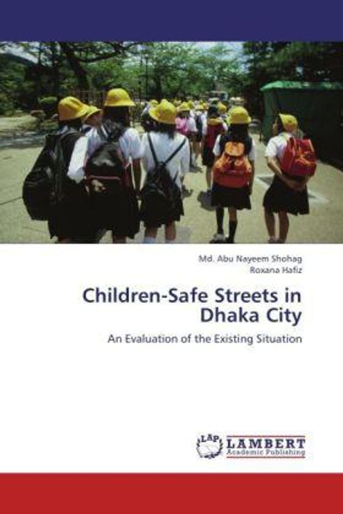 Shohag, M: Children-Safe Streets in Dhaka City