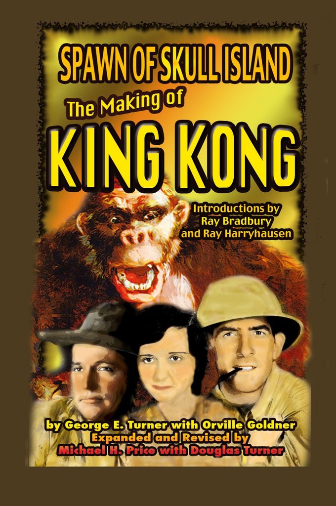 Spawn of Skull Island The Making of King Kong