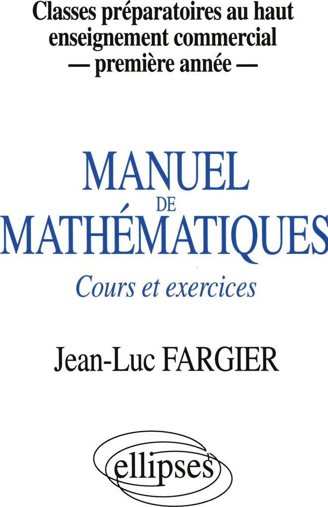 Manuel de mathématiques - 1re année - Classes prépas au Haut Enseignement Commercial