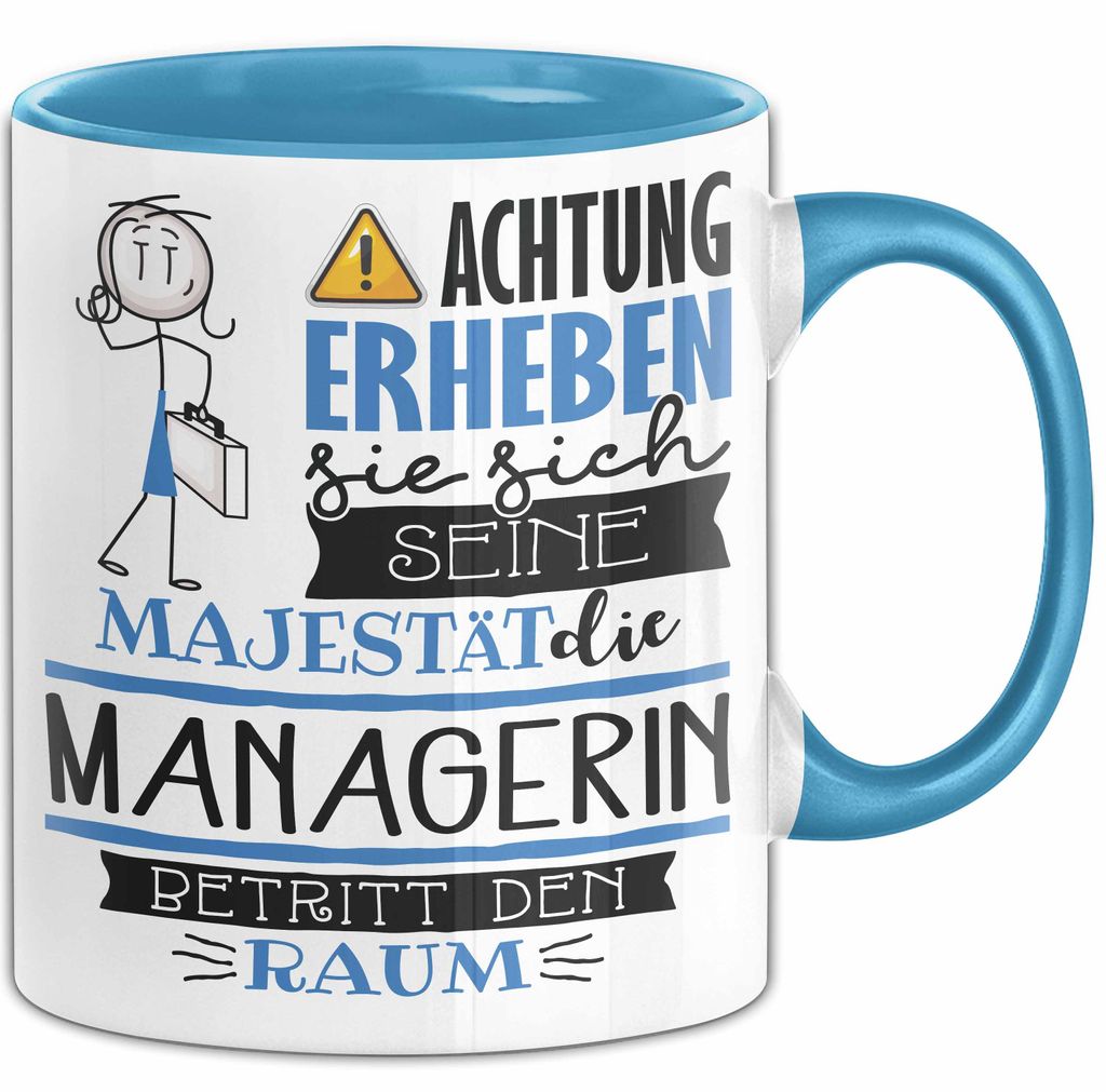 Managerin Tasse Geschenk Lustiger Spruch Bitte Erheben Sie Sich Seine Majestät Die Managerin Betritt Den Raum (Blau)