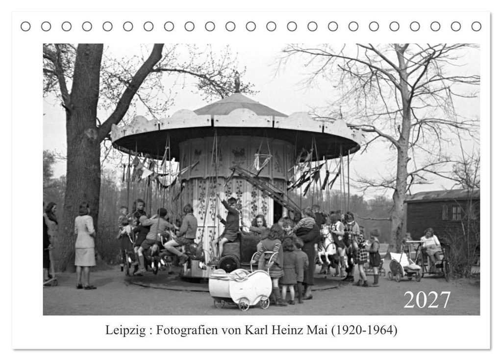 Leipzig : Fotografien von Karl Heinz Mai (1920-1964) (Tischkalender 2027 DIN A5 quer), CALVENDO Monatskalender