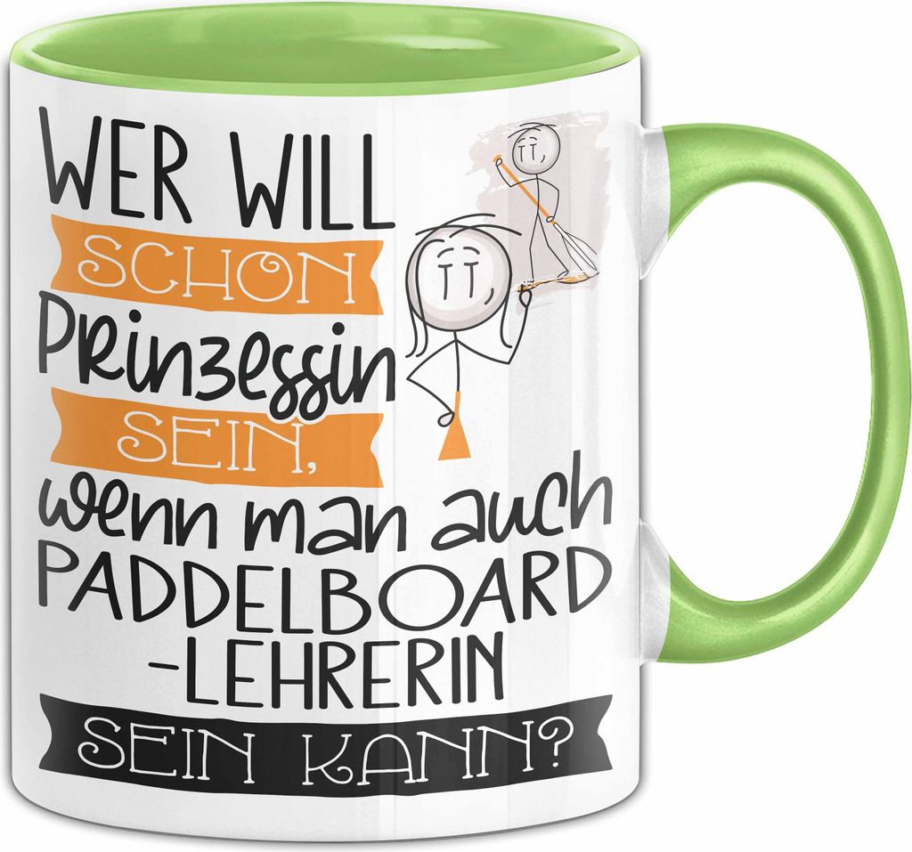 Paddelboard-Lehrerin Tasse Geschenk Spruch Wer Will Schon Prinzessin Sein Wenn Man Auch Paddelboard-Lehrerin Sein Kann (Grün)
