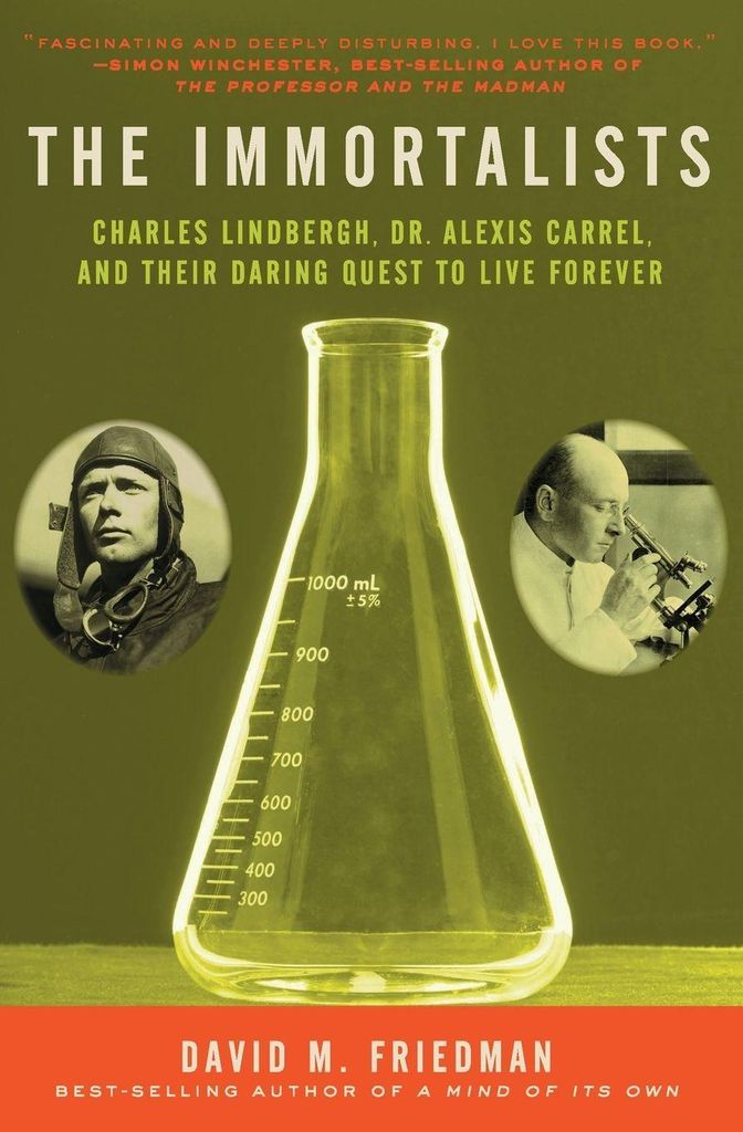 The Immortalists: Charles Lindbergh, Dr. Alexis. Friedman