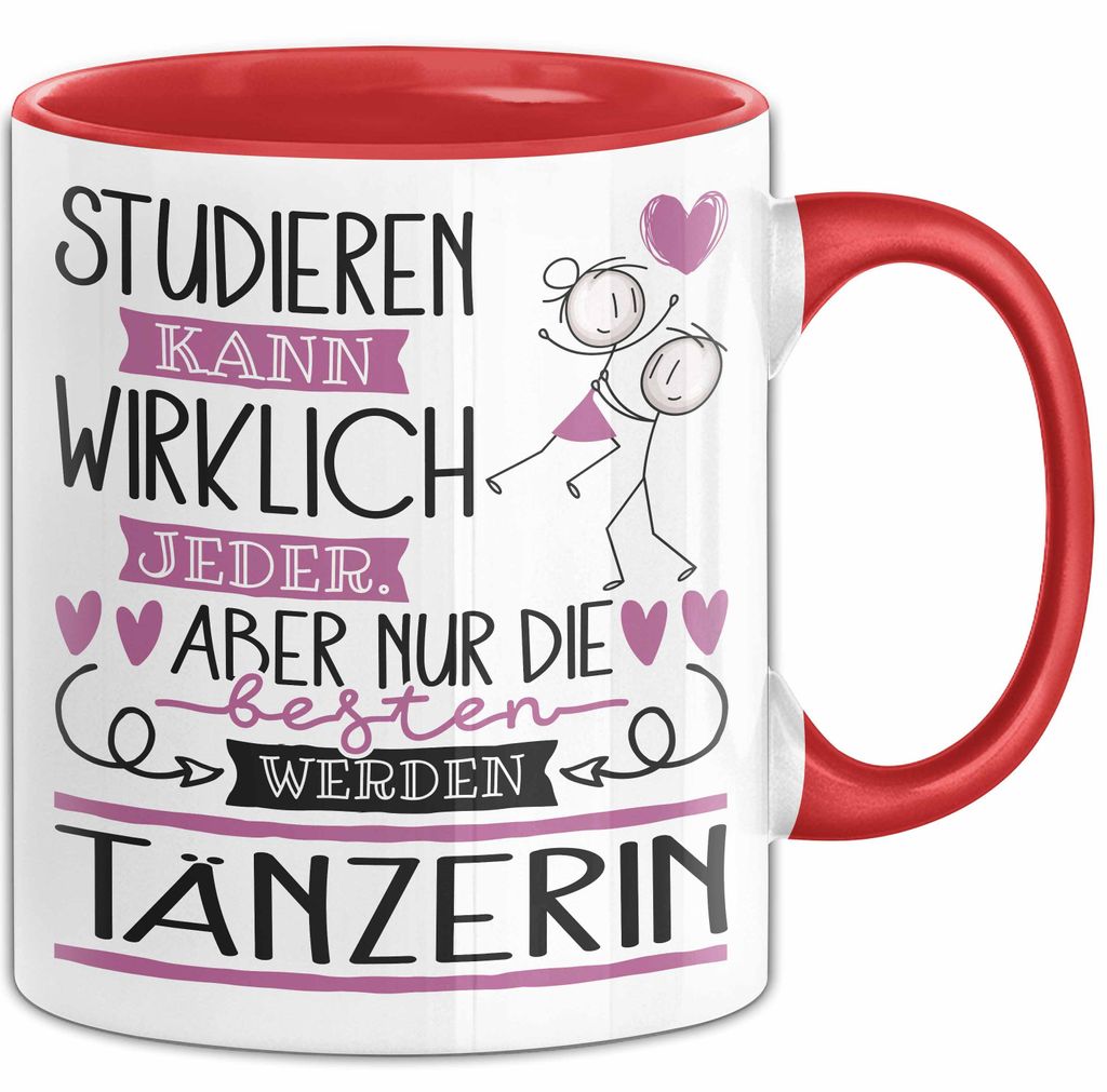 Tänzerin Tasse Lustiges Geschenk Studieren Kann Wirklich Jeder Nur Die Besten Werden Tänzerin (Rot)