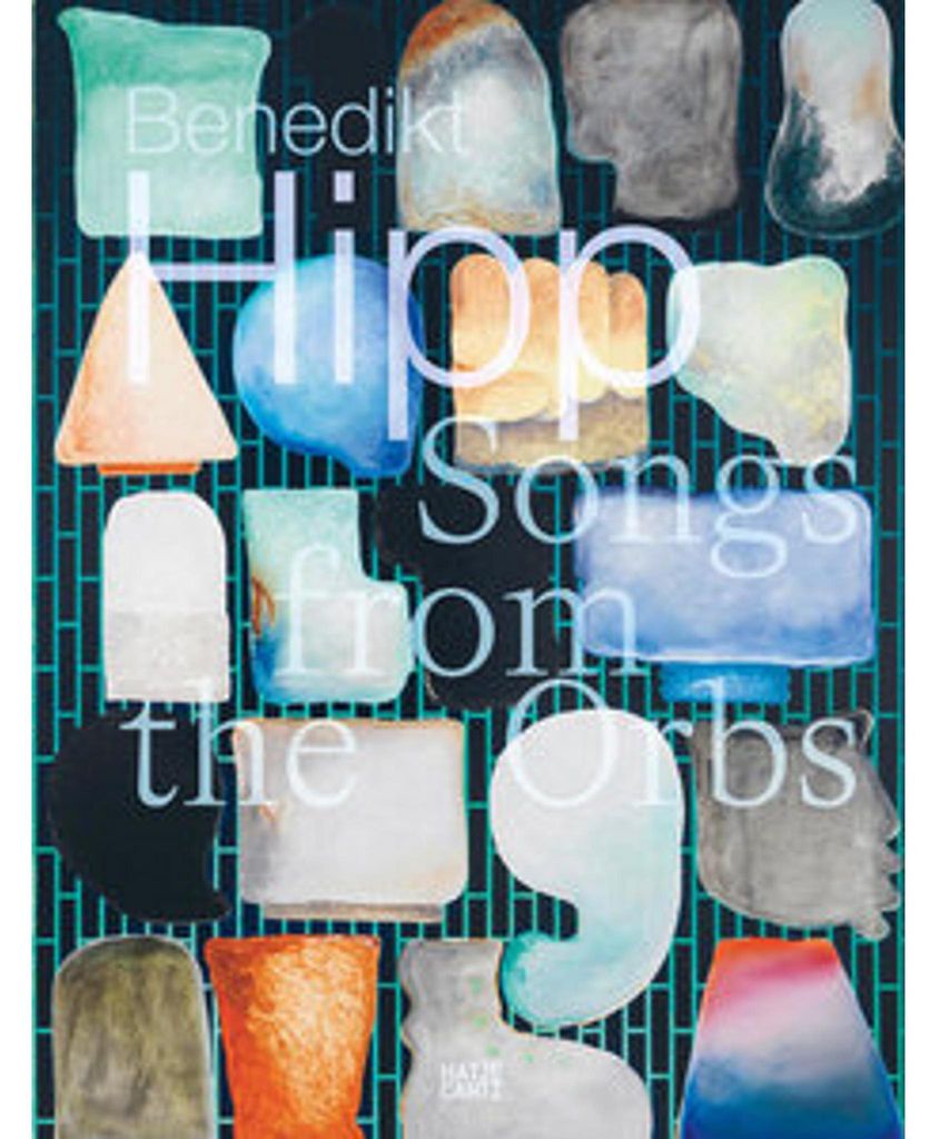 Benedikt Hipp. Songs from the Orbs - Monografie zur zeitgenössischen Kunst mit Keramik, Malerei und Installation